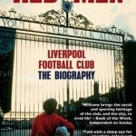 Red Men: Liverpool Football Club - the Biography