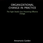 Organizational Change in Practice: The Eight Deadly Sins Preventing Effective Change