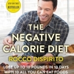 The Negative Calorie Diet: Lose Up to 10 Pounds in 10 Days with 10 All You Can Eat Foods