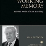 Exploring Working Memory: Selected Works of Alan Baddeley