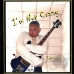I&#039;m Not Crazy by Jeff Stone