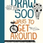 Draw 500 Ways to Get Around: A Sketchbook for Artists, Designers, and Doodlers