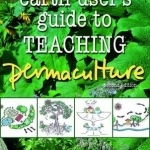 Earth User&#039;s Guide to Teaching Permaculture