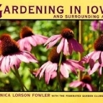 Gardening in Iowa and Surrounding Areas