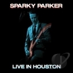 Live in Houston by Sparky Parker