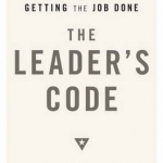 The Leader&#039;s Code: Mission, Character, Service, and Getting the Job Done