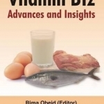 Vitamin B12: Advances and Insights