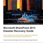 Microsoft SharePoint 2013 Disaster Recovery Guide