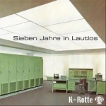 Sieben Jahre In Lautlos by K-Rotte