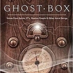 Ghost Box: Voices from Spirits, Ets, Shadow People and Other Astral Beings