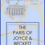 The Paris of Joyce &amp; Beckett: A Tourist Guide