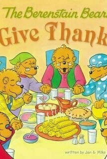 The Berenstain Bears Give Thanks