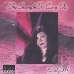 Strength to Carry On by Emily M