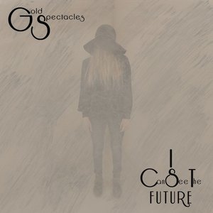 I Can See The Future - Single by Gold Spectacles