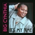 It&#039;s My Time by Big Cynthia