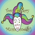 Musicomedy by Tom Foolery