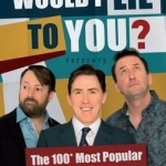 Would I Lie to You? Presents the 100 Most Popular Lies of All Time