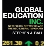 Global Education Inc.: New Policy Networks and the Neoliberal Imaginary