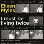 I Must be Living Twice: New and Selected Poems 1975 - 2014