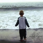 When We&#039;re There I&#039;ll Let You Know by Rachel Wagner