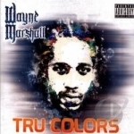 Tru Colors by Wayne Marshall