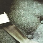 With This Love by Allie Peden