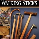 Make Your Own Walking Sticks: How to Craft Canes and Staffs from Rustic to Fancy