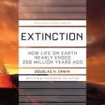 Extinction: How Life on Earth Nearly Ended 250 Million Years Ago