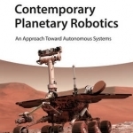 Contemporary Planetary Robotics: An Approach Toward Autonomous Systems