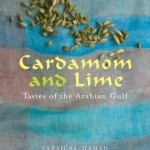Cardamom and Lime: Tastes of the Arabian Gulf