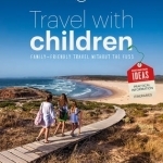 Travel with Children: The Essential Guide for Travelling Families