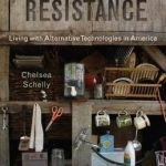 Dwelling in Resistance: Living with Alternative Technologies in America