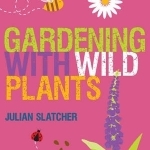 Gardening with Wild Plants