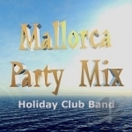 Mallorca Party Mix by Holiday Club Band