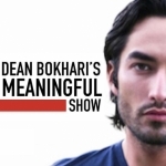 Dean Bokhari&#039;s Meaningful Show | Self-Improvement and Motivation