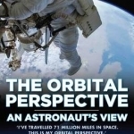 The Orbital Perspective: An Astronaut's View