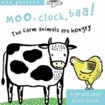 Moo, Cluck, Baa! The Farm Animals are Hungry: A Press and Listen