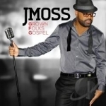 Grown Folks Gospel by J Moss