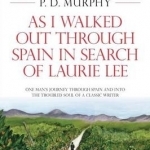 As I Walked Out Through Spain in Search of Laurie Lee