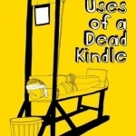 101 Uses of a Dead Kindle