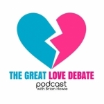 The Great Love Debate with Brian Howie