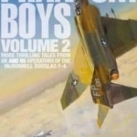 Phantom Boys: More Thrilling Tales from UK and US Operators of the McDonnell Douglas F-4: Volume 2