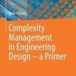 Complexity Management in Engineering Design: A Primer: 2017