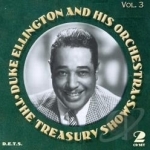 Treasury Shows, Vol. 3 by Duke Ellington &amp; His Orchestra