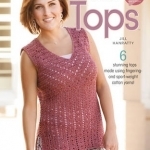 Summer Tops: 6 Stunning Tops Made Using Fingering- and Sport-Weight Cotton Yarns!