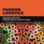 Fashion Logistics: Insights into the Fashion Retail Supply Chain