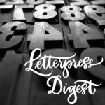 Letterpress Digest: A Podcast About Letterpress