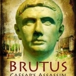 Brutus - Caesar&#039;s Assassin