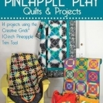 Pineapple Play Quilts &amp; Projects: 14 Projects Using the Creative Grids 10-Inch Pineapple Trim Tool