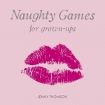 Naughty Games for Grown-Ups